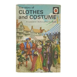 Ladybird 601 Achievements: The Story of Clothes and Costume