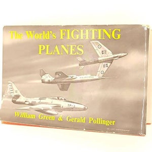 The World&#39;s Fighting Planes by William Green 1956 - Macdonald