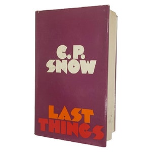 Last Things by C. P. Snow - Macmillan 1970, First Edition