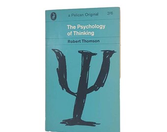 The Psychology of Thinking by Robert Thomson - Pelican, 1964