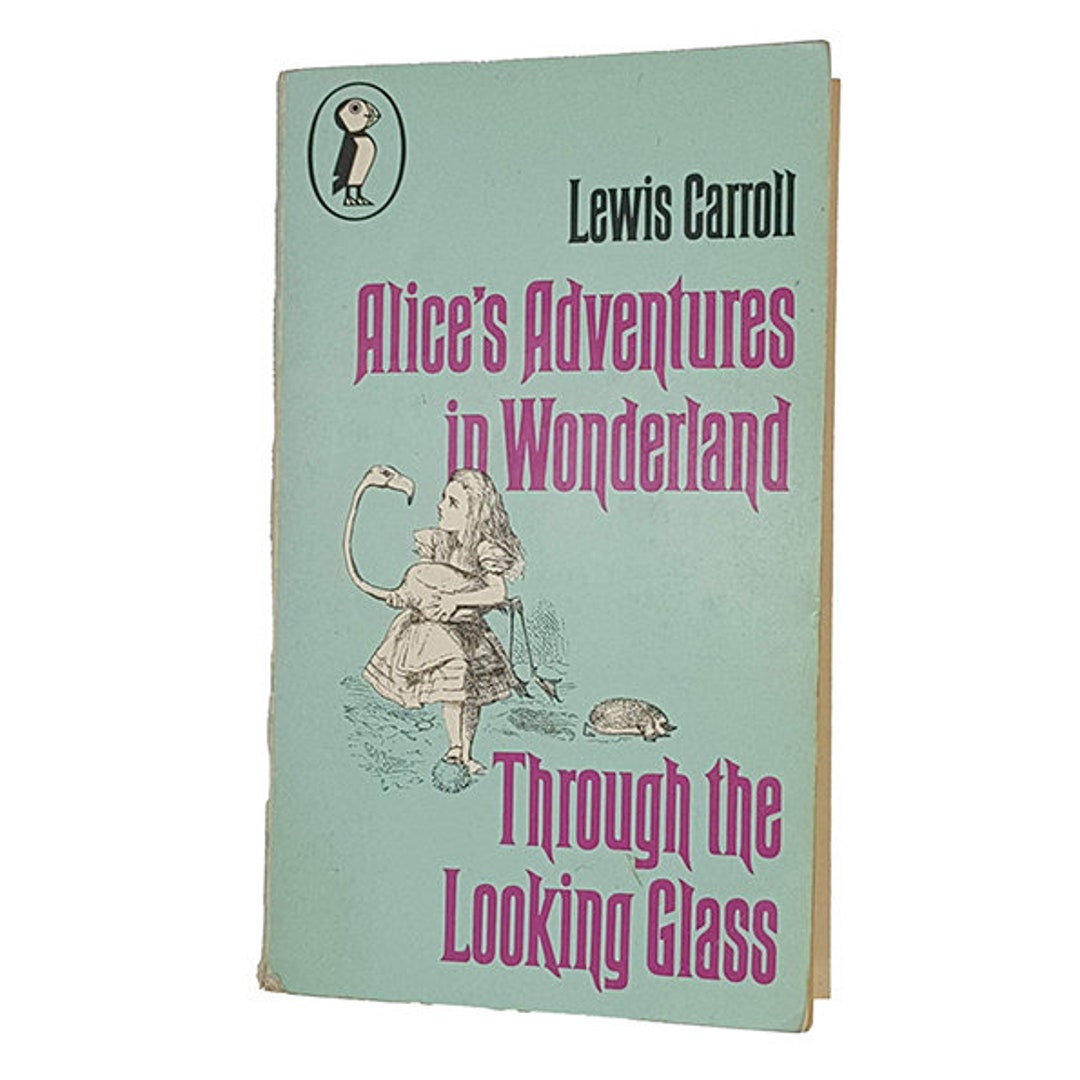 Lewis Carroll's Alice in Wonderland and Through the Looking Glass ...