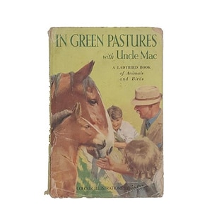 In Green Pastures with Uncle Mac by Derek McCulloch - A Ladybird Book