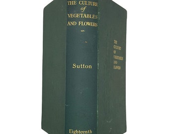 Die Kultur des Gemüses und der Blumen von Sutton & Sons – Simpkin Marshall 1930