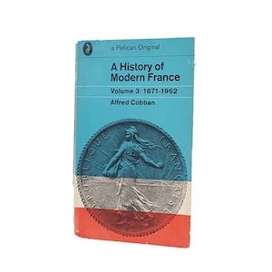 A History of Modern France Volume 3: 1871-1962 by Alfred Cobban 1970