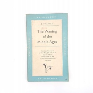 The Waning of the Middle Ages by J. Huizinga 1955 - Penguin