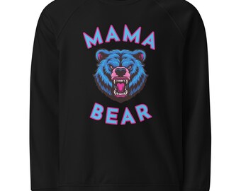 Mama Bear Sweatshirt: Fleece Lined, Organic Cotton Polyester Blend, Relaxed Fit