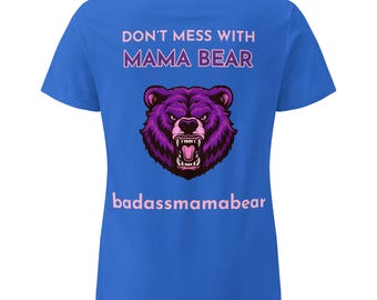 Mama Bear Tshirt: semi-fitted, lightweight, cotton
