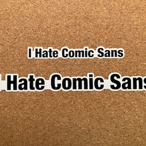I Hate Comic Sans Font Sticker, Bold, Typography, Graphic Design, Funny, Fonts, Typefaces, Designer, I Hate Comic Sans