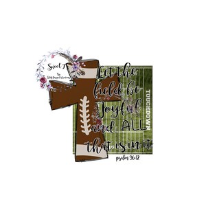 Let the field be Joyful and all that is in it..psalms 96:12