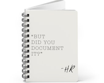 But Did You Document It - Funny HR Spiral Bound Notebook