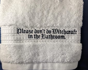 White Terrycloth Embroidered Bathroom hand towel "Don't do Witchcraft..."