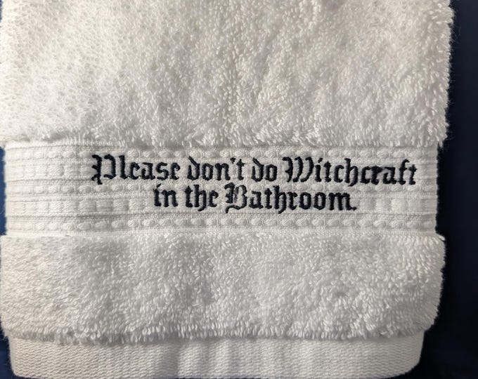 White Terrycloth Embroidered Bathroom hand towel "Don't do Witchcraft..."