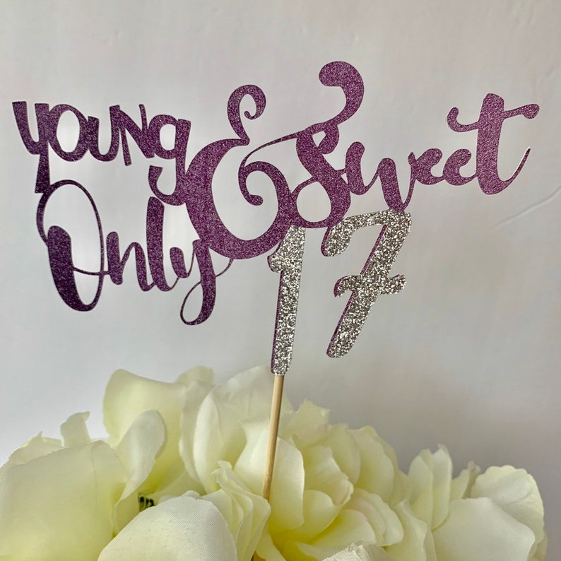 Young Sweet And Only Seventeen Young and Sweet Only 17 Cake Topper 17th Birthday 17 Cake | Etsy