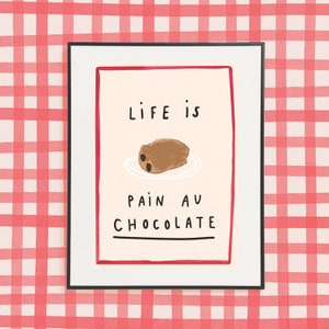 Life is Pain au Chocolate A4-afdruk