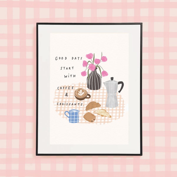 Good Mornings start with coffee and croissants A4 Print