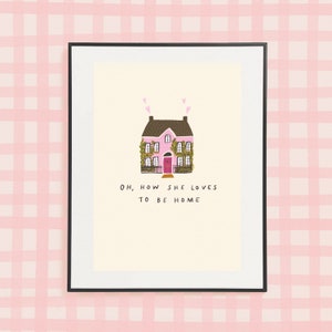 Oh She loves to be home A4 Print