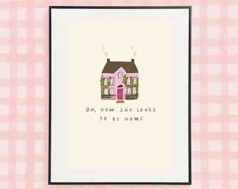 Oh She loves to be home A4 Print