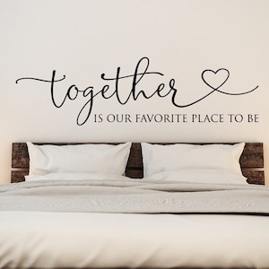 Together Is Our Favorite Place To Be Decal, Bedroom Wall Decor, Family Wall Sayings, Love Quote, Romantic Wedding Sign, Cozy Home Decor #370