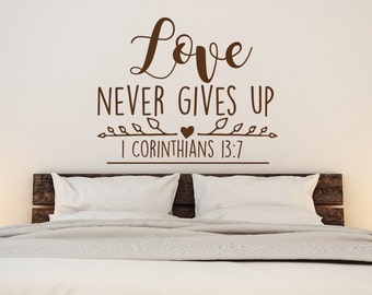 Love Never Gives Up 1 Corinthians 13:7 Christian Wall Decal- Love Wall Decal- Scripture Wall Decal Bedroom Family Decor Vinyl Letering #84