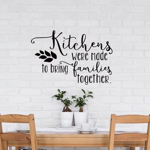 Kitchen Wall Decal - Kitchens Were Made To Bring Families Together Wall Decal - Kitchen Wall Decor - Family Wall Decal Kitchen Quotes #133