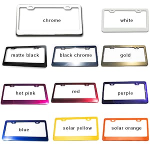 May include: A set of 12 license plate frames in various colors, including chrome, white, matte black, black chrome, gold, hot pink, red, purple, blue, solar yellow, and solar orange.