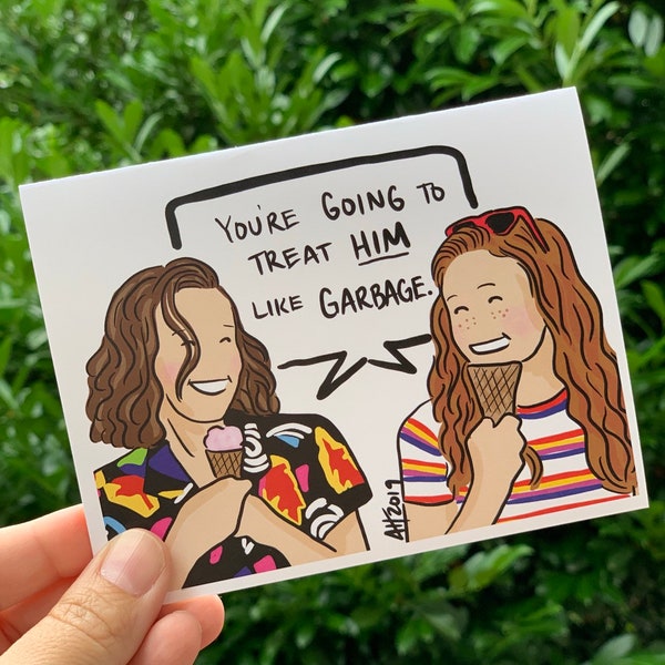 Stranger Things - You're Going to Treat HIM like Garbage- Greeting Card - Friendship