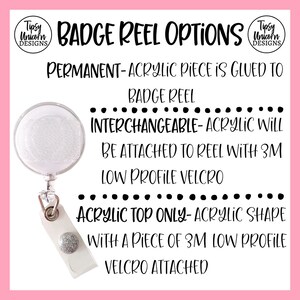 May include: A white badge reel with three different attachment options: permanent, interchangeable, and acrylic top only. The options are listed on a pink background with black text.