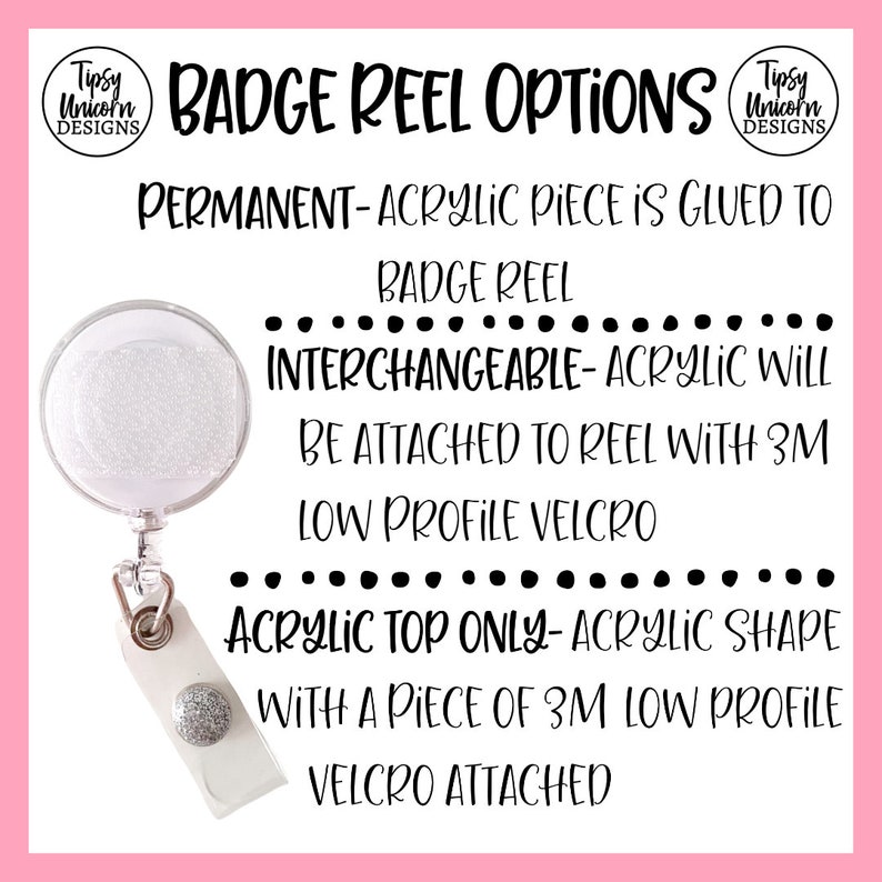 May include: A white badge reel with three different attachment options: permanent, interchangeable, and acrylic top only. The options are listed on a pink background with black text.