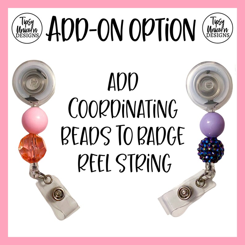 May include: Add-on option for a badge reel with coordinating beads. Choose from pink or purple beads. Tipsy Unicorn Designs.