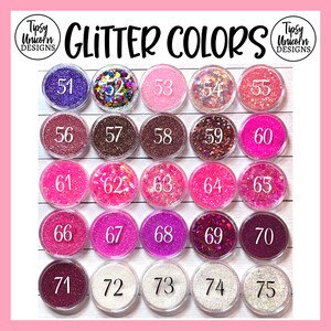 May include: A chart of 25 small jars of glitter, each with a different color and labeled with a number from 51 to 75. The jars are arranged in a grid of five rows and five columns. The chart is titled "Glitter Colors" and is labeled with the brand name "Tipsy Unicorn Designs".