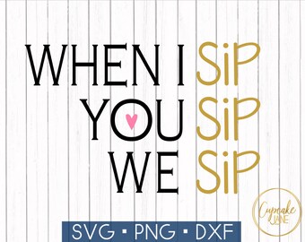 Free Free When I Sip You Sip We Sip Svg 448 SVG PNG EPS DXF File