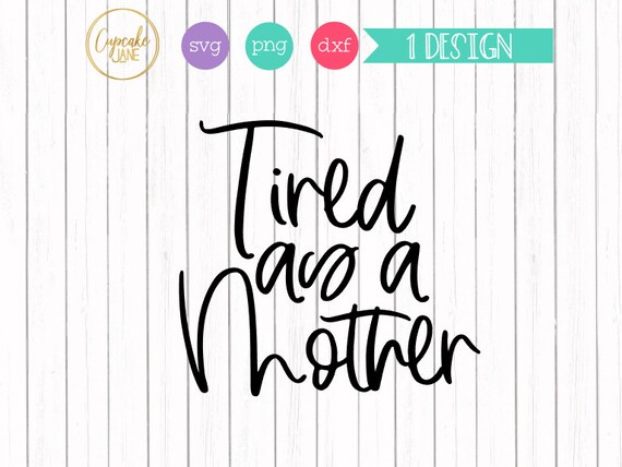 Free Free 260 Tired As A Mother Square Svg SVG PNG EPS DXF File