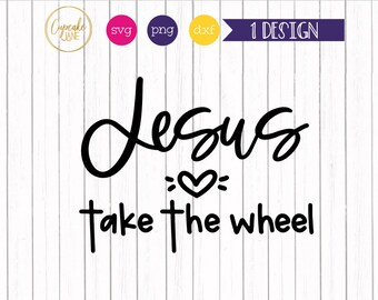 Jesus Take The Wheel SVG Cricut Cut File Silhouette