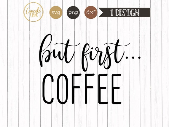 Download But First Coffee Svg Instant Digital Download For Etsy