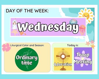 May include: A printable chart with a light blue background and a pink banner that says "Wednesday". The chart also includes a yellow box with the text "Ordinary time" and a green circle with a leaf design. There is also a yellow box with the text "Adoration" and a white circle with a cross and rays of light. The last box is purple with the text "Troop Meeting".