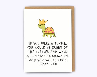 Queen Turtle card, Funny birthday card, turtle card, funny anniversary card, congrats card, funny friend birthday card, friendship card