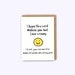 Sympathy card, funny get well card, get well soon, feel better, bad day card, funny sympathy card, cheer up card, greeting cards, cards 