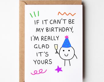 Funny birthday card, glad its your birthday, christmas card, funny anniversary card, mum birthday card, funny boyfriend birthday card