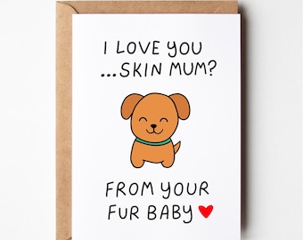 Fur baby card, dog card, from the dog, birthday card wife, funny greeting card, funny girlfriend birthday card, mothers day card, puppy