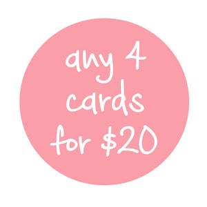 May include: A light pink circle with the text "any 4 cards for $20" written in white script. The text is centered within the circle, which is set against a white background.