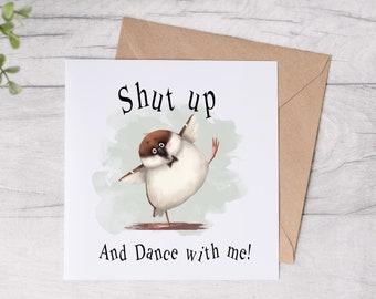 Funny -Comic -Joke Card - 'Shut up and Dance with me'- cute  bird square card - quote - Valentine's/boyfriend/husband FREE POST