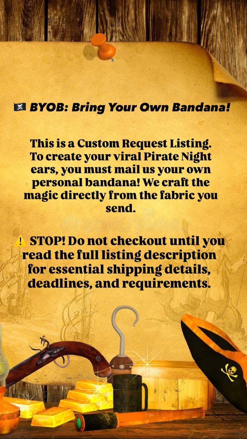 Peut inclure: Un panneau style parchemin avec une punaise orange portant le texte : BYOB: Bring Your Own Bandana! This is a Custom Request Listing. To create your viral Pirate Night ears, you must mail us your own personal bandana! STOP! Do not checkout.