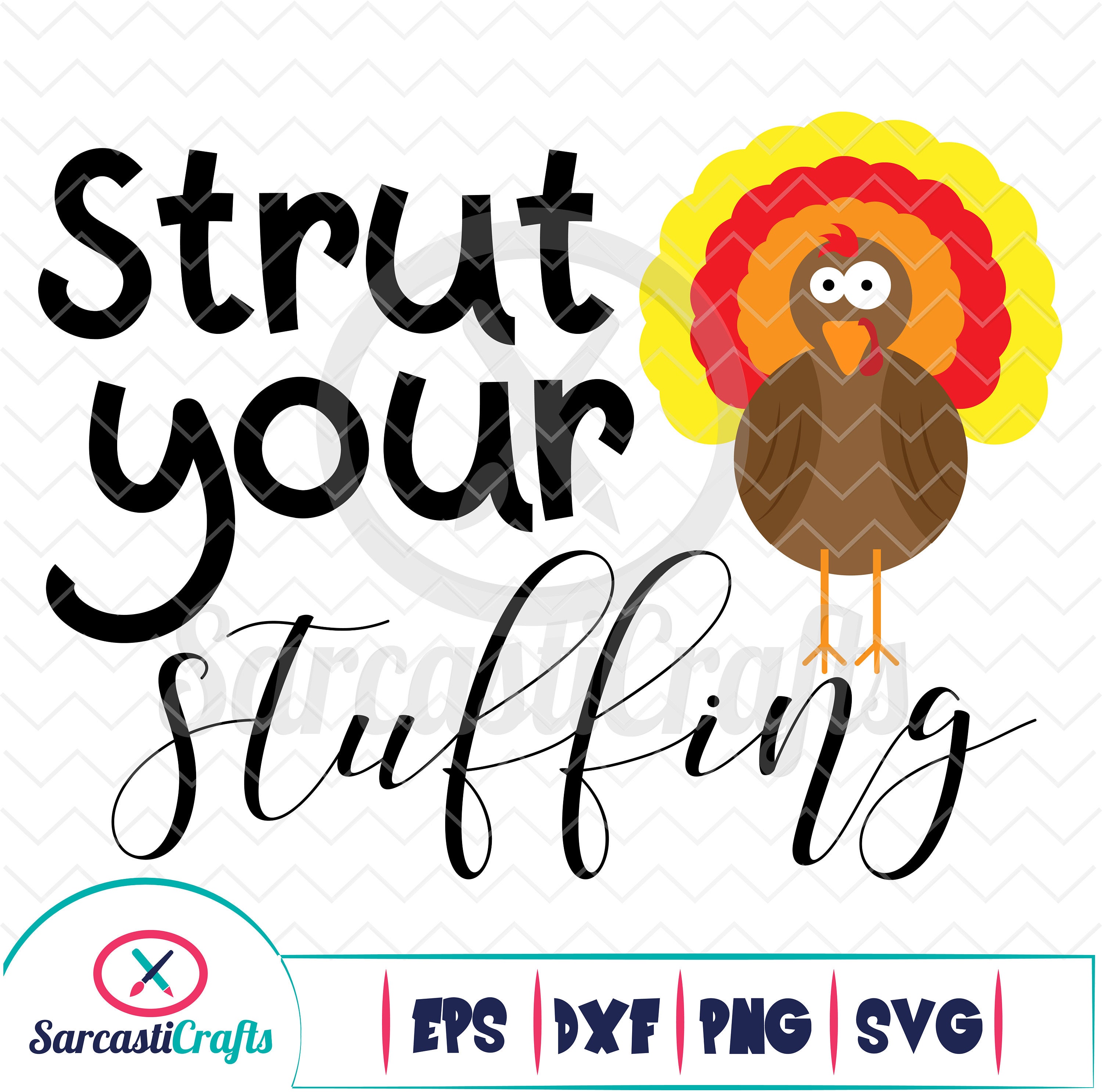 Strut Your Stuffing Thanksgiving Svg DXF EPS PNG Cut File \u2022 Cricut \u2022 SilhouetteSublimation