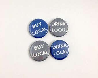 Drink Local, Buy Local, Pin or Magnet