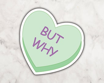 But Why Green Candy Heart Vinyl Sticker | Heart Shaped Sticker | Sticker for Anti Romantics | Valentine's Day Sticker | Candy Sticker