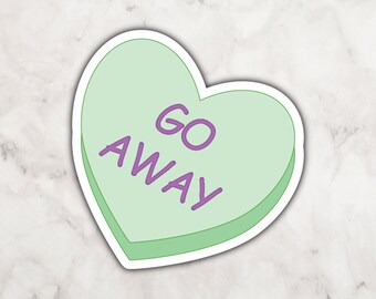 Go Away Green Candy Heart Vinyl Sticker | Heart Shaped Sticker | Sticker for Anti Romantics | Valentine's Day Sticker | Candy Sticker