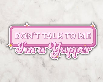 Pink "I'm a Yapper" Vinyl Sticker | Yapper Sticker | Sticker for the Girlies | Don't Talk to Me Sticker | Sparkle Sticker