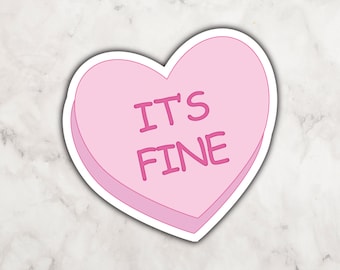 It's Fine Pink Candy Heart Vinyl Sticker | Heart Shaped Sticker | Sticker for Anti Romantics | Valentine's Day Sticker | Candy Sticker