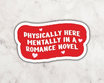 Physically Here Mentally in a Romance Novel Vinyl Sticker | Reader Sticker | Sticker for the Girlies | Gift for Romance Readers | Smut