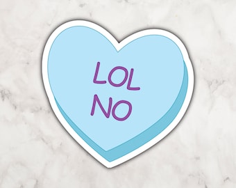 Lol No Blue Candy Heart Vinyl Sticker | Heart Shaped Sticker | Sticker for Anti Romantics | Valentine's Day Sticker | Candy Sticker